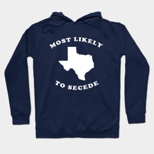 Texas Most Likely To Secede Hoodie